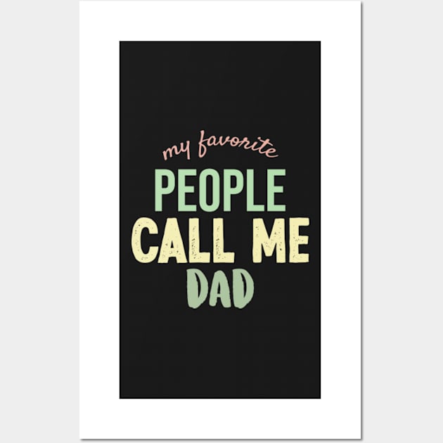 my favorite people call me dad Wall Art by mehdigraph